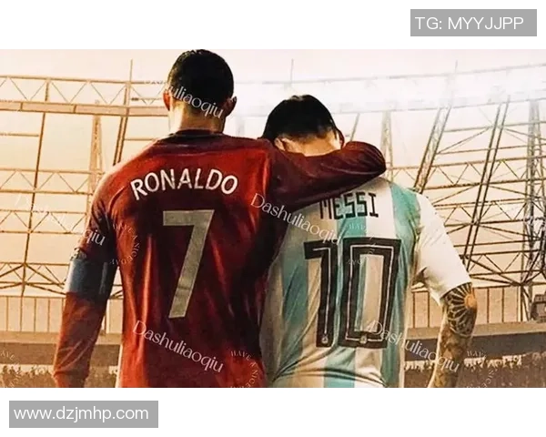 世界足球巨星的崛起与挑战解析聚焦梅西C罗和新一代球员的成长轨迹 世界足球巨星的崛起与挑战解析聚焦梅西C罗和新一代球员的成长轨迹